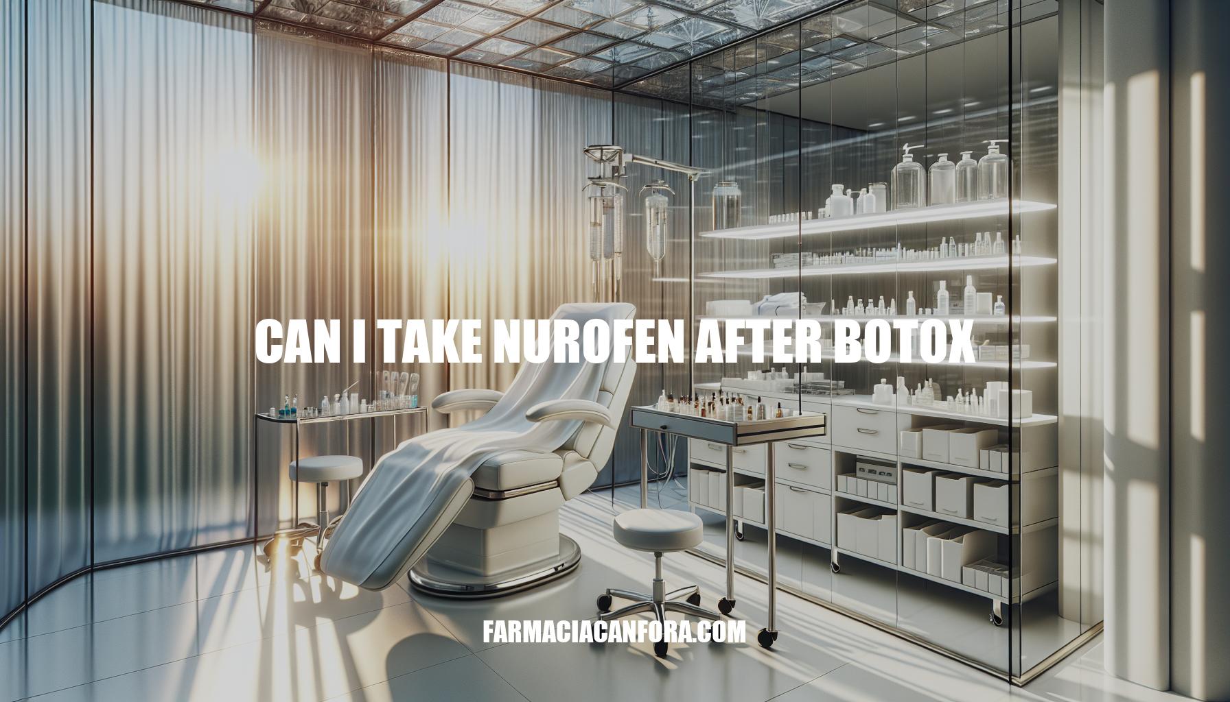 Can I Take Nurofen After Botox? Essential Aftercare Tips