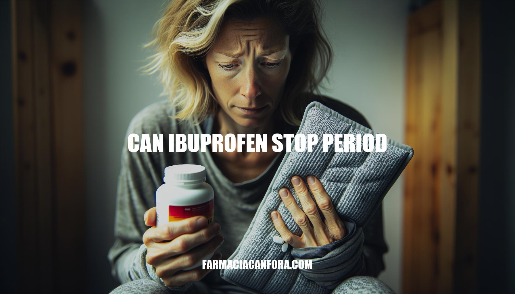 Can Ibuprofen Stop Period? The Truth About Ibuprofen for Menstrual Pain Relief