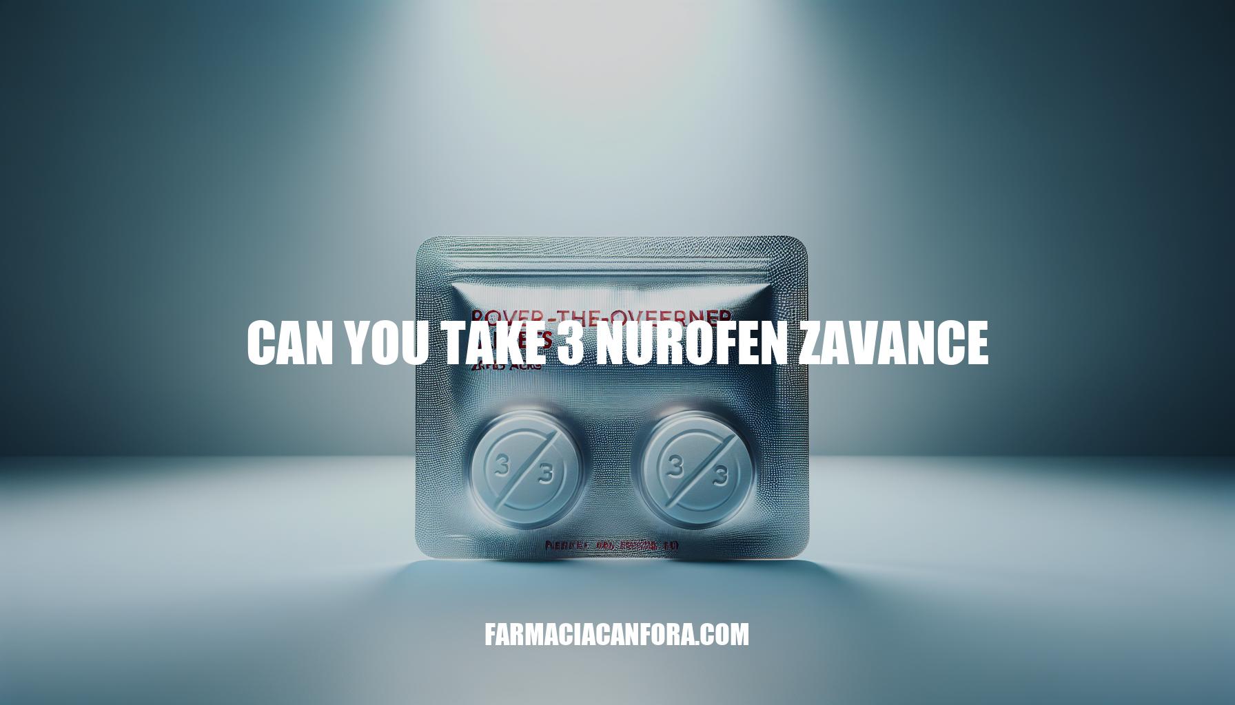 Can You Take 3 Nurofen Zavance? Dosage, Safety, and Alternatives