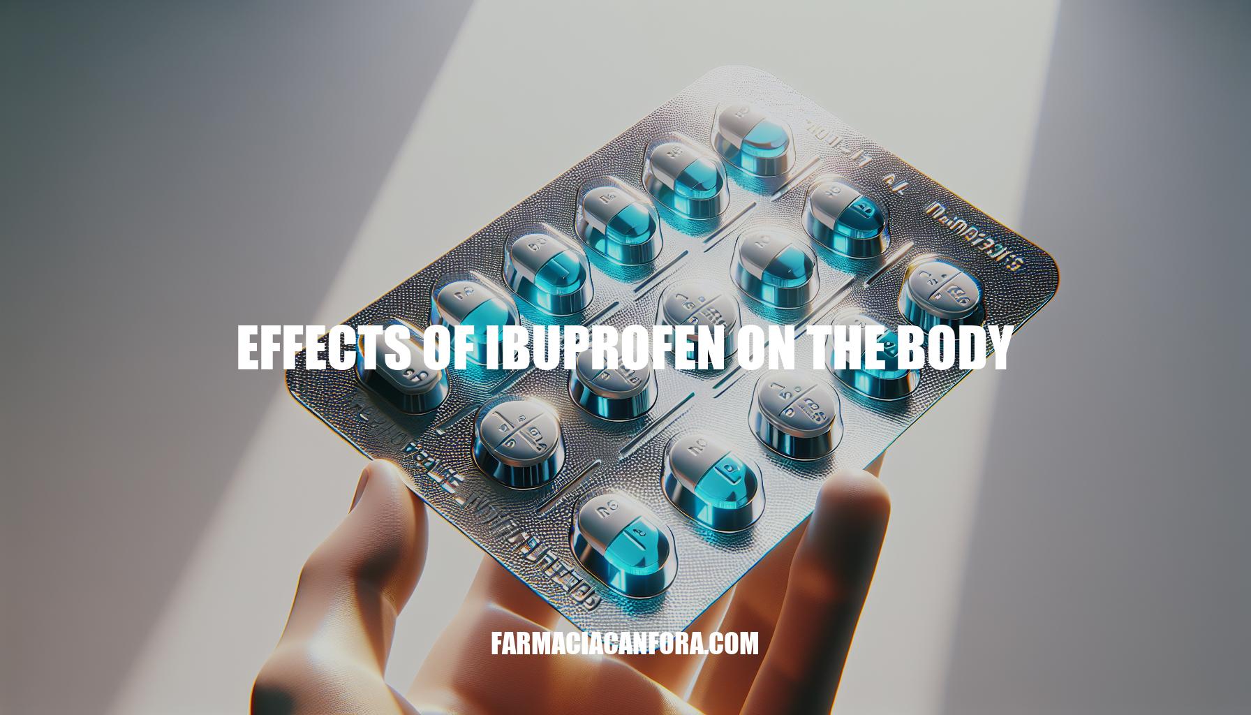 Effects of Ibuprofen on the Body: A Comprehensive Overview