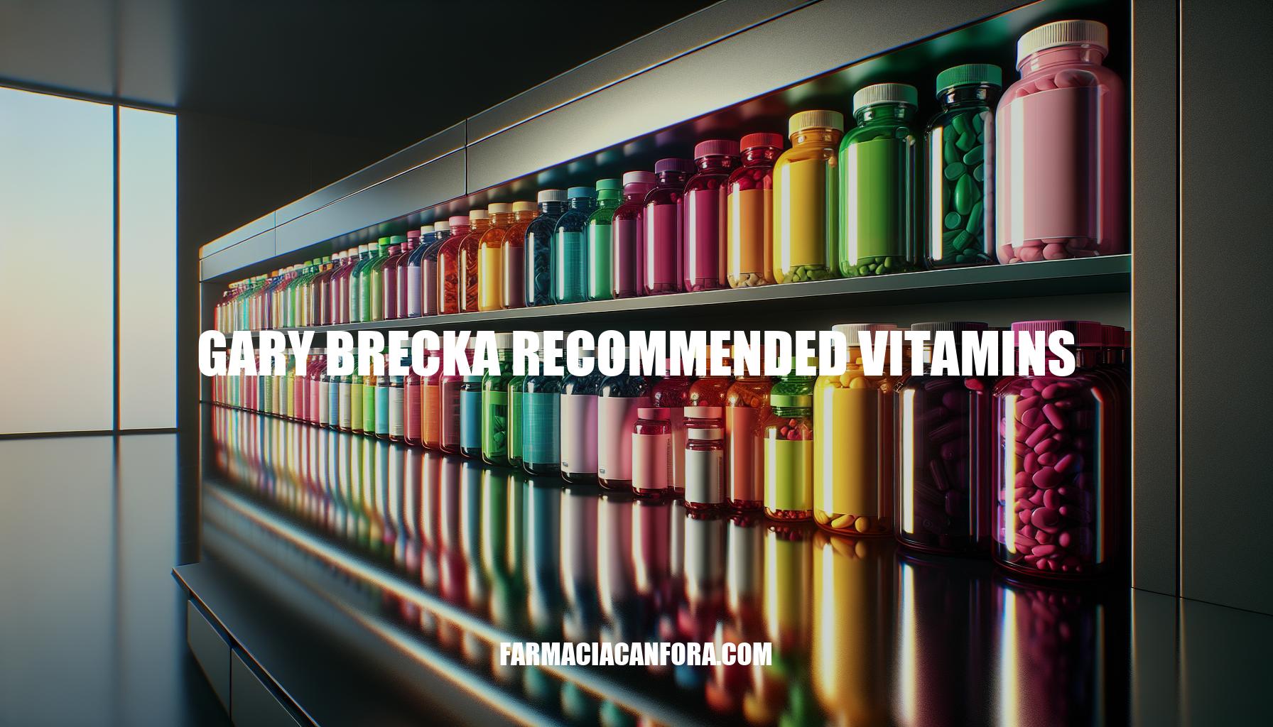 Gary Brecka Recommended Vitamins: Optimal Health Supplements for Wellness