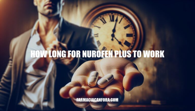 How Long for Nurofen Plus to Work: Efficacy, Side Effects, and FAQs