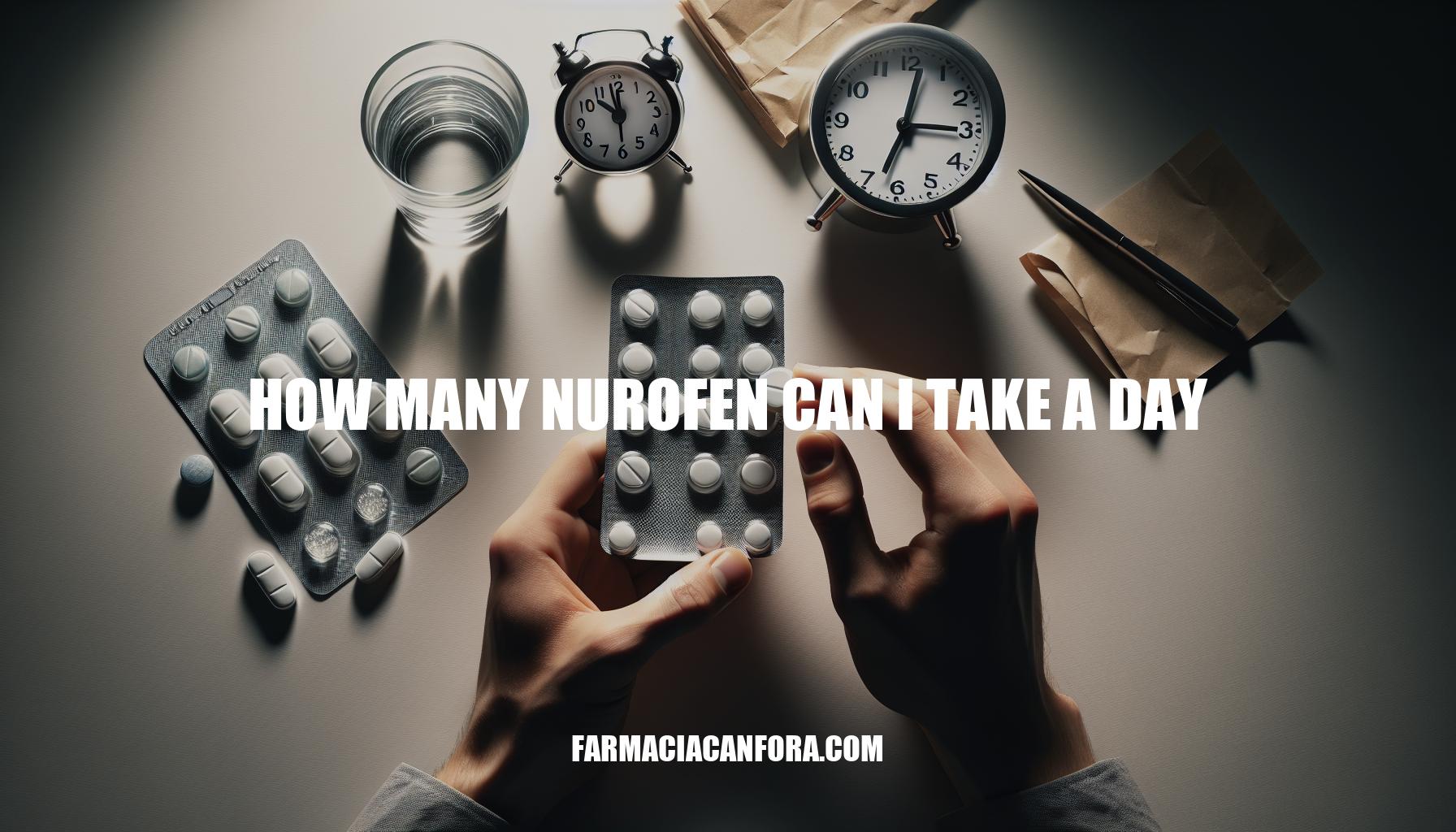 How Many Nurofen Can I Take a Day: Dosage Guidelines and Risks