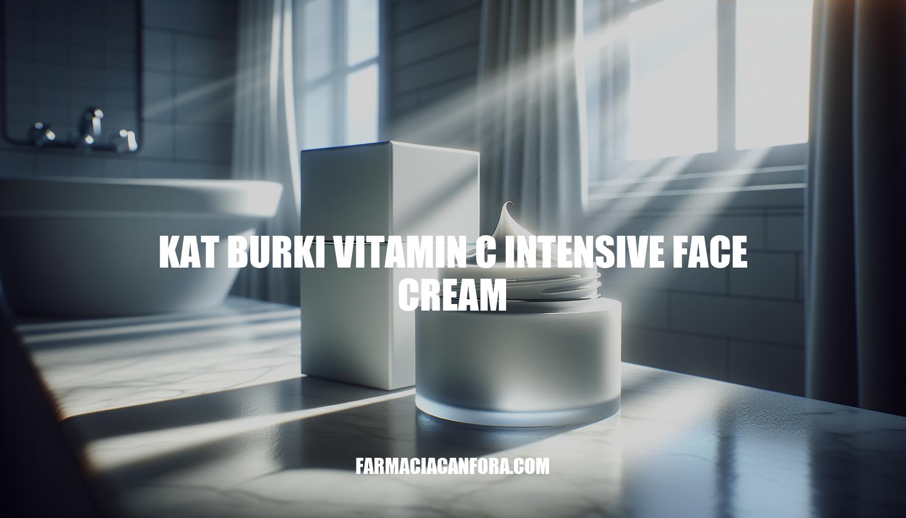 Kat Burki Vitamin C Intensive Face Cream: Revitalize Your Skin with Powerful Antioxidants