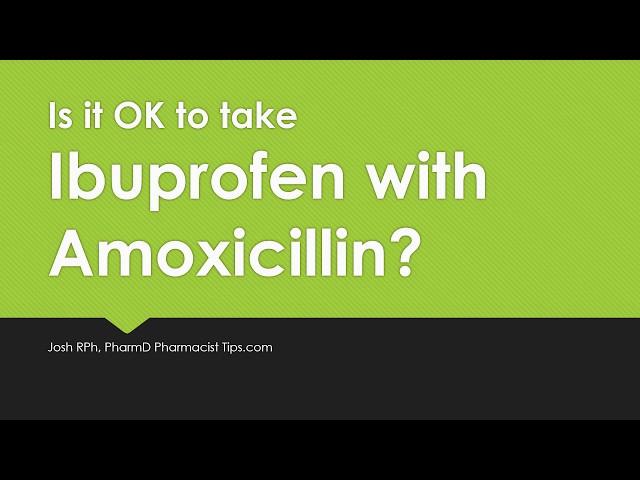 A thumbnail of a YouTube video with white text on a green background that reads, Is it OK to take Ibuprofen with Amoxicillin?.