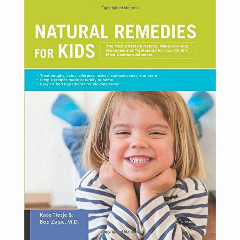 The book cover of Natural Remedies for Kids, a book by Kate Tietje and Bob Zajac, M.D., which provides natural, at-home remedies for common childhood illnesses.