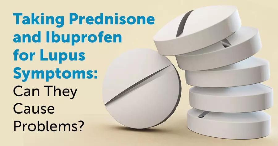 A close-up of a stack of pills with the text Taking Prednisone and Ibuprofen for Lupus Symptoms: Can They Cause Problems?