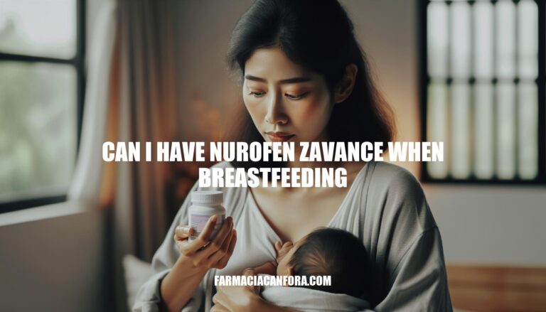 Can I Have Nurofen Zavance When Breastfeeding: Safety and Precautions