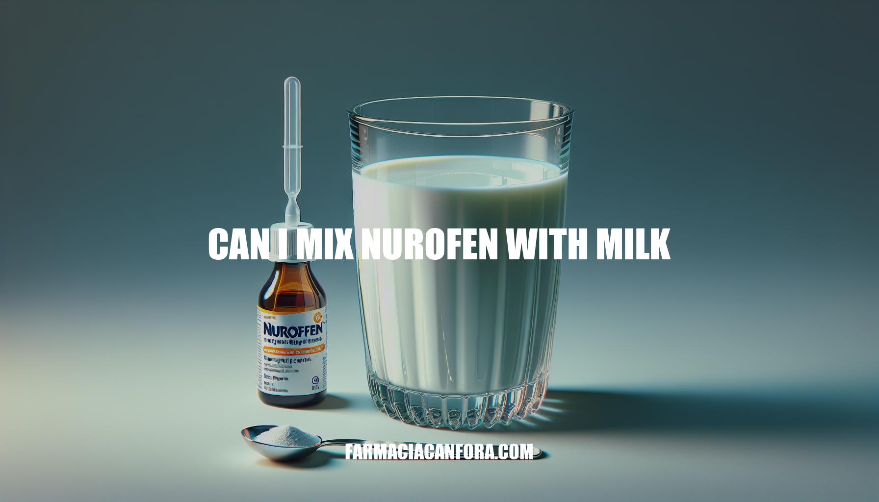 Can I Mix Nurofen with Milk? Safely Administering Pediatric Ibuprofen