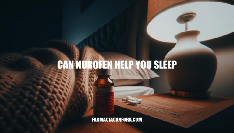 Can Nurofen Help You Sleep: Understanding Its Potential Benefits