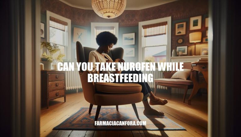 Can You Take Nurofen While Breastfeeding: Safety and Guidelines