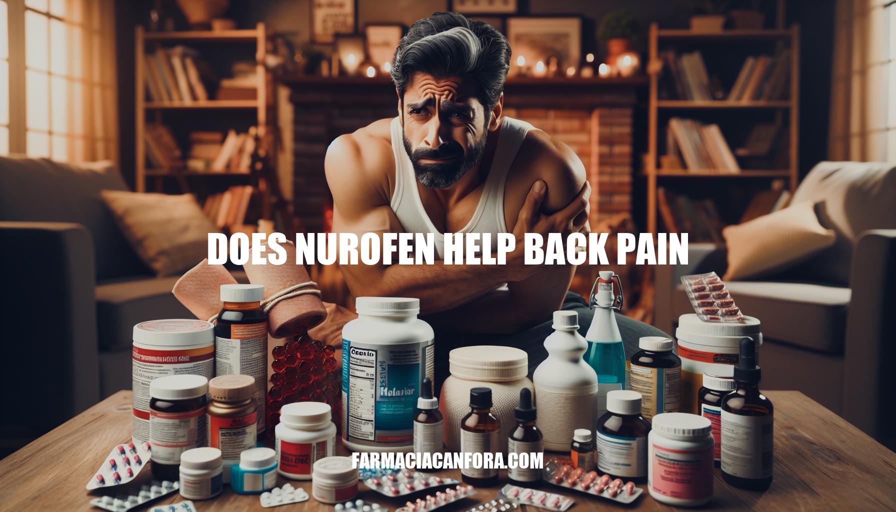 Does Nurofen Help Back Pain: Efficacy and Alternatives