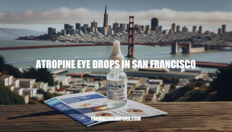 Atropine Eye Drops in San Francisco: Benefits and Usage Guide