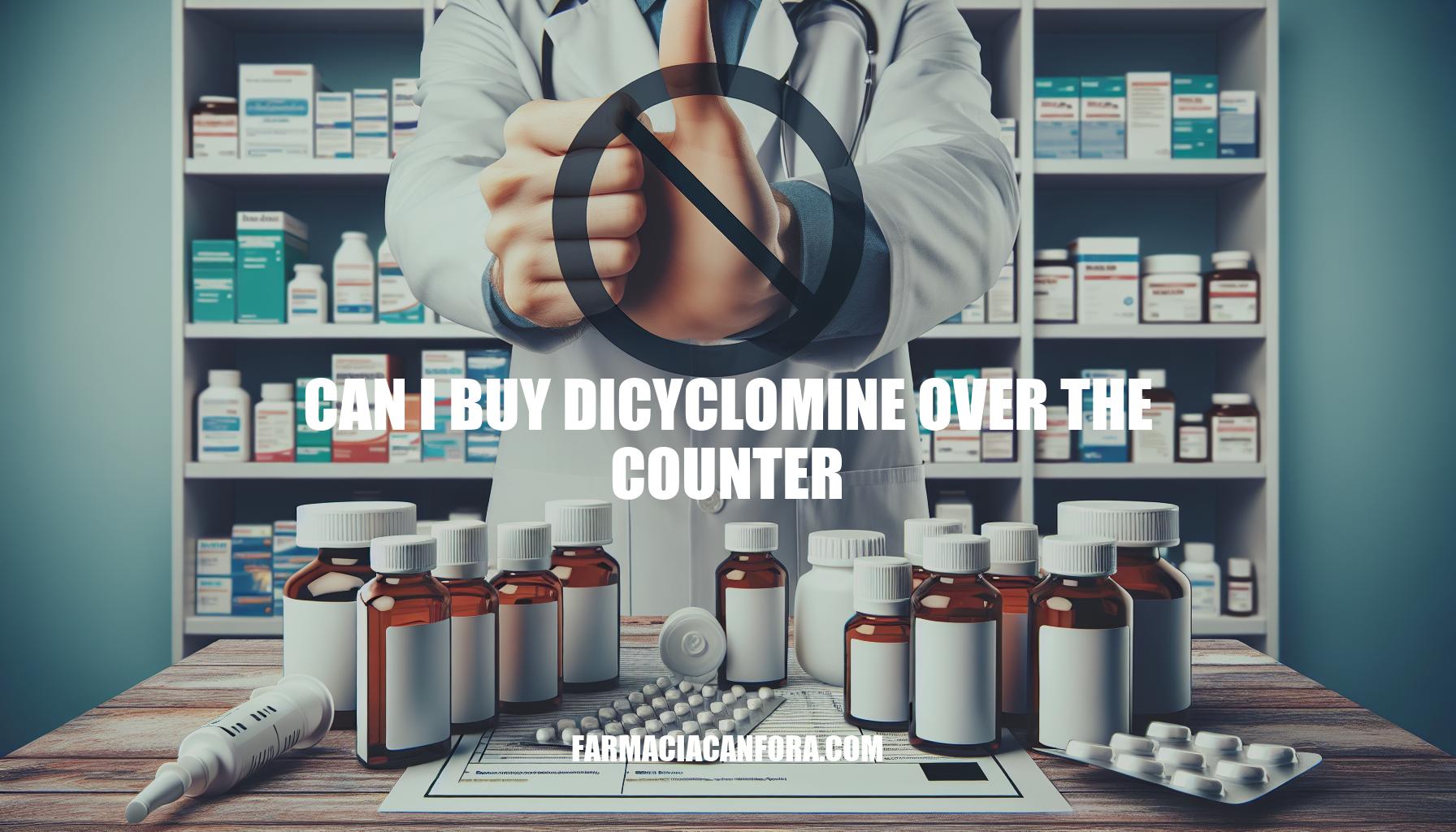 Can I Buy Dicyclomine Over the Counter?