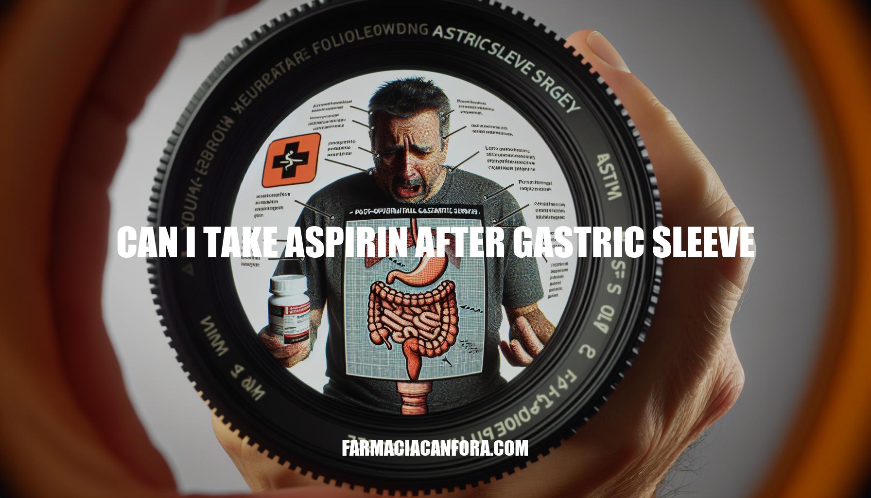 Can I Take Aspirin After Gastric Sleeve: A Comprehensive Guide