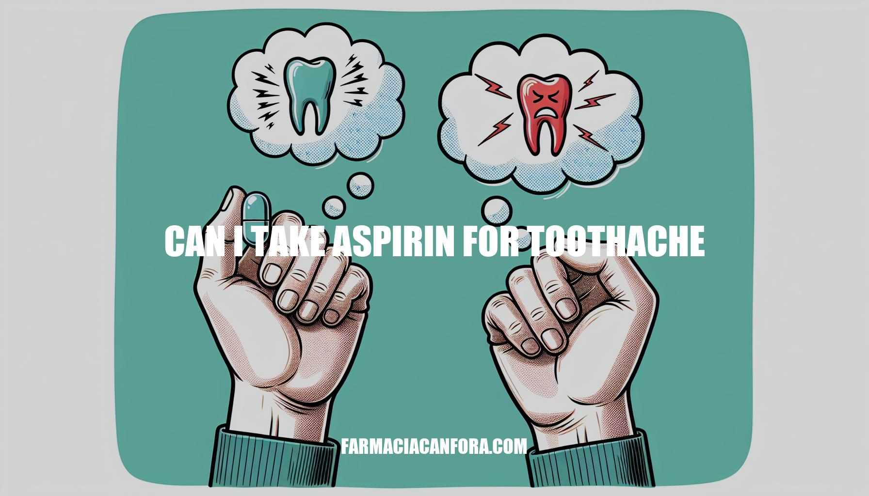 Can I Take Aspirin for Toothache Relief?