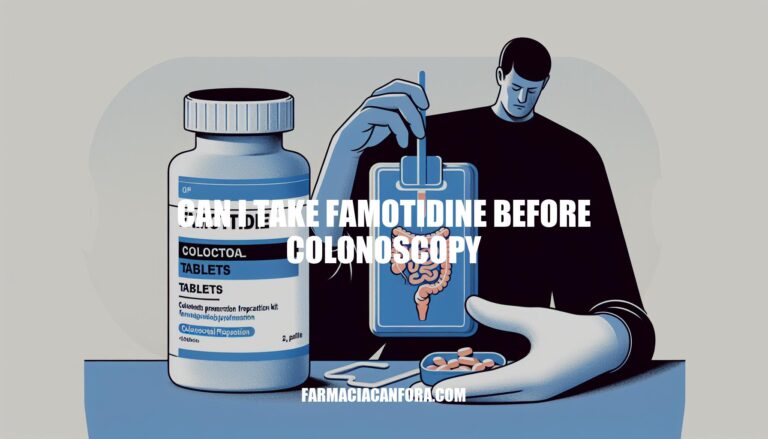 Can I Take Famotidine Before Colonoscopy: Benefits and Considerations
