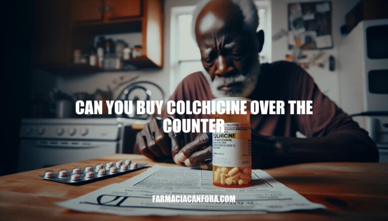Can You Buy Colchicine Over the Counter: Regulations and Safety Guidelines