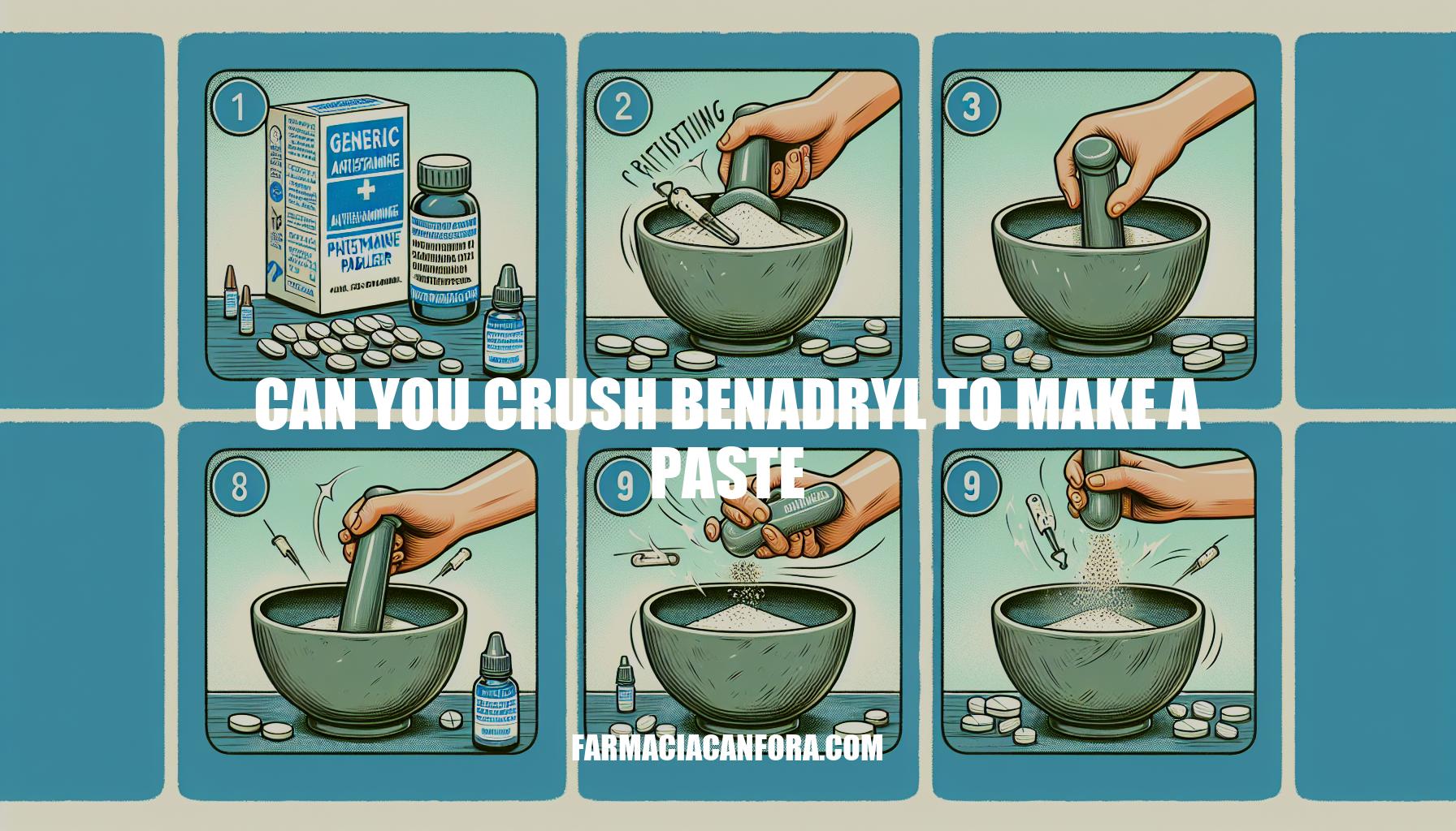 Can You Crush Benadryl to Make a Paste: A Guide