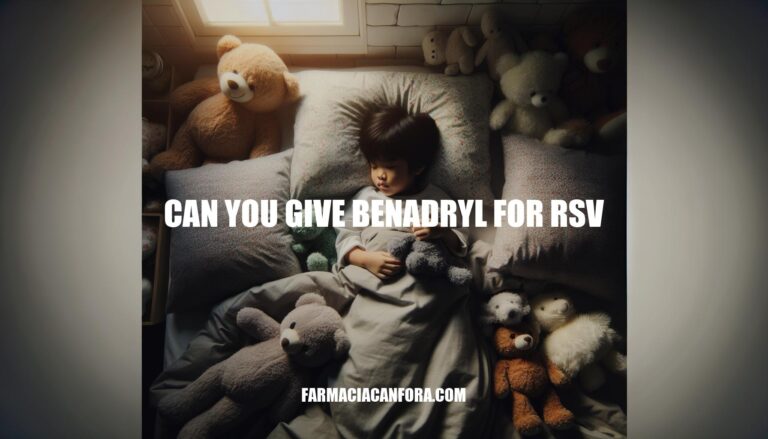 Can You Give Benadryl for RSV: Considerations and Alternative Treatments
