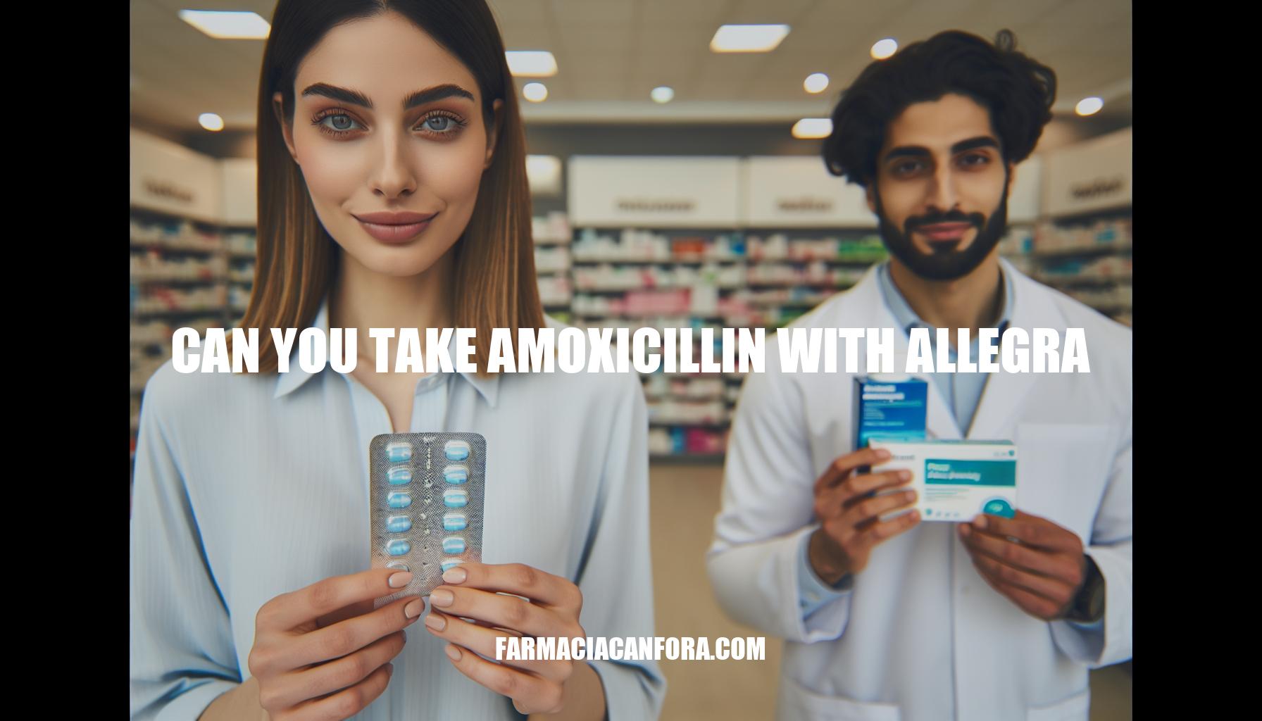 Can You Take Amoxicillin with Allegra