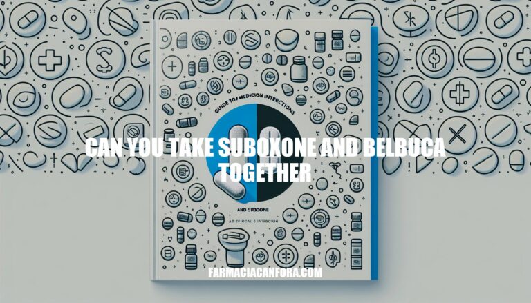 Can You Take Suboxone and Belbuca Together: A Comprehensive Guide