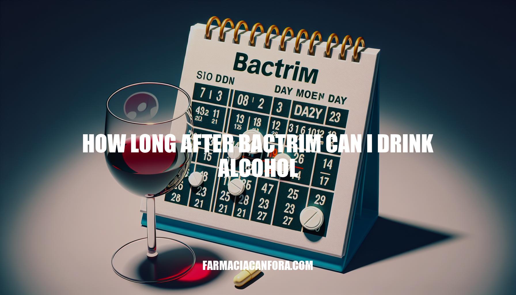 How Long After Bactrim Can I Drink Alcohol