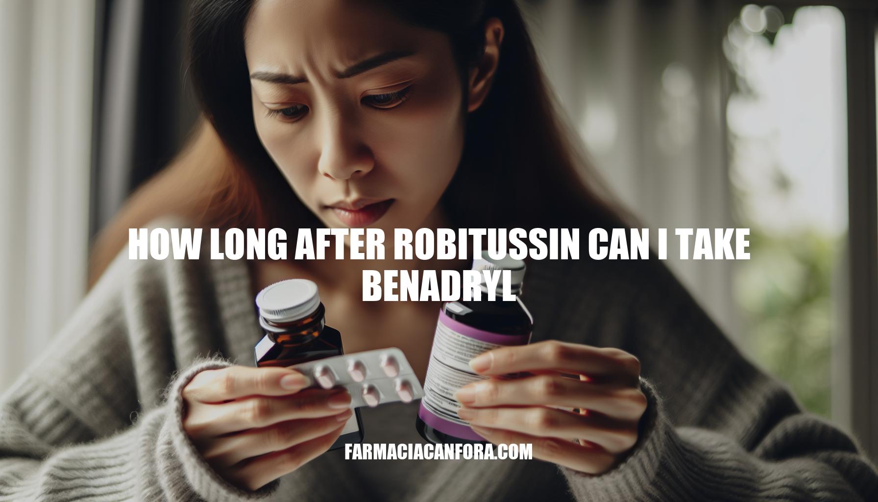 How Long After Robitussin Can I Take Benadryl: Timing Guidelines