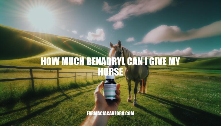 How Much Benadryl Can I Give My Horse: Dosage Guidelines and Safety Tips