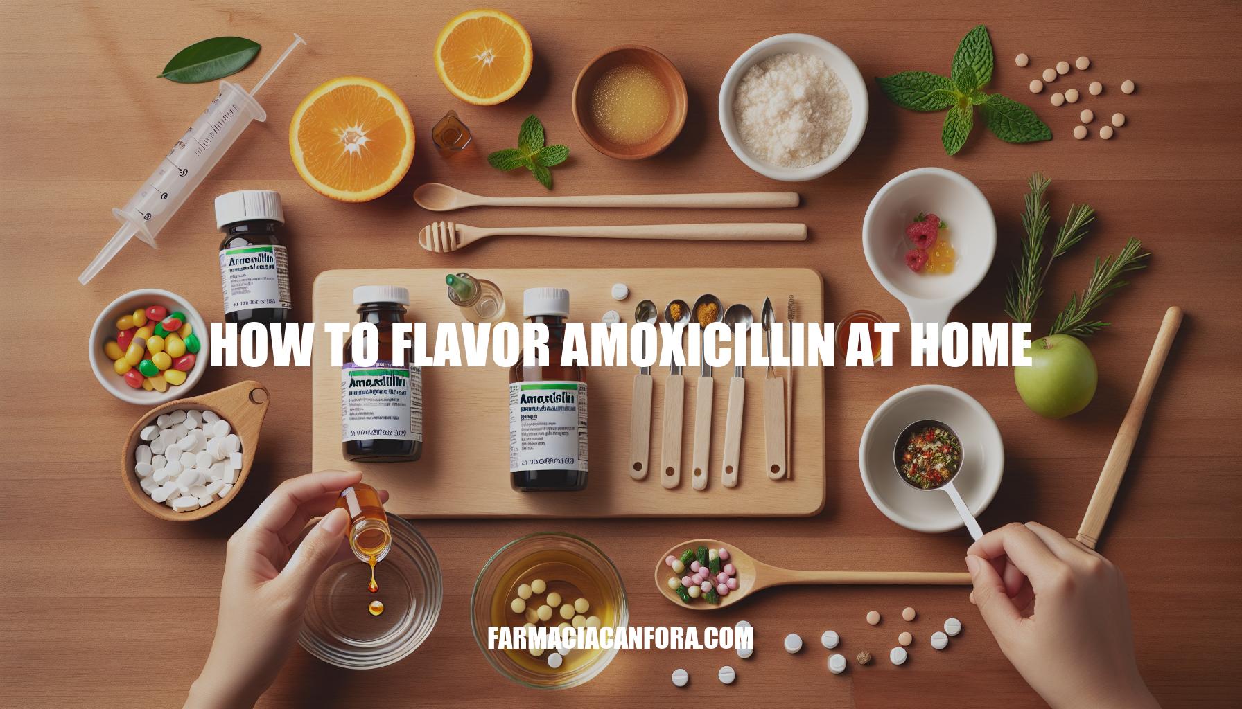 How to Flavor Amoxicillin at Home