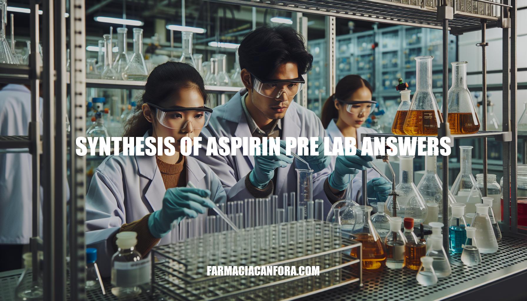 Synthesis of Aspirin Pre Lab Answers