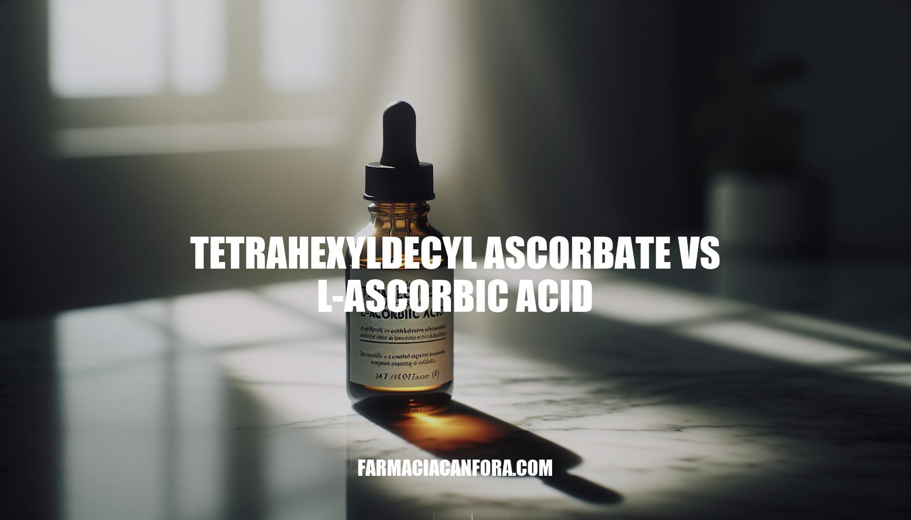 Tetrahexyldecyl Ascorbate vs L-Ascorbic Acid: A Comparative Analysis