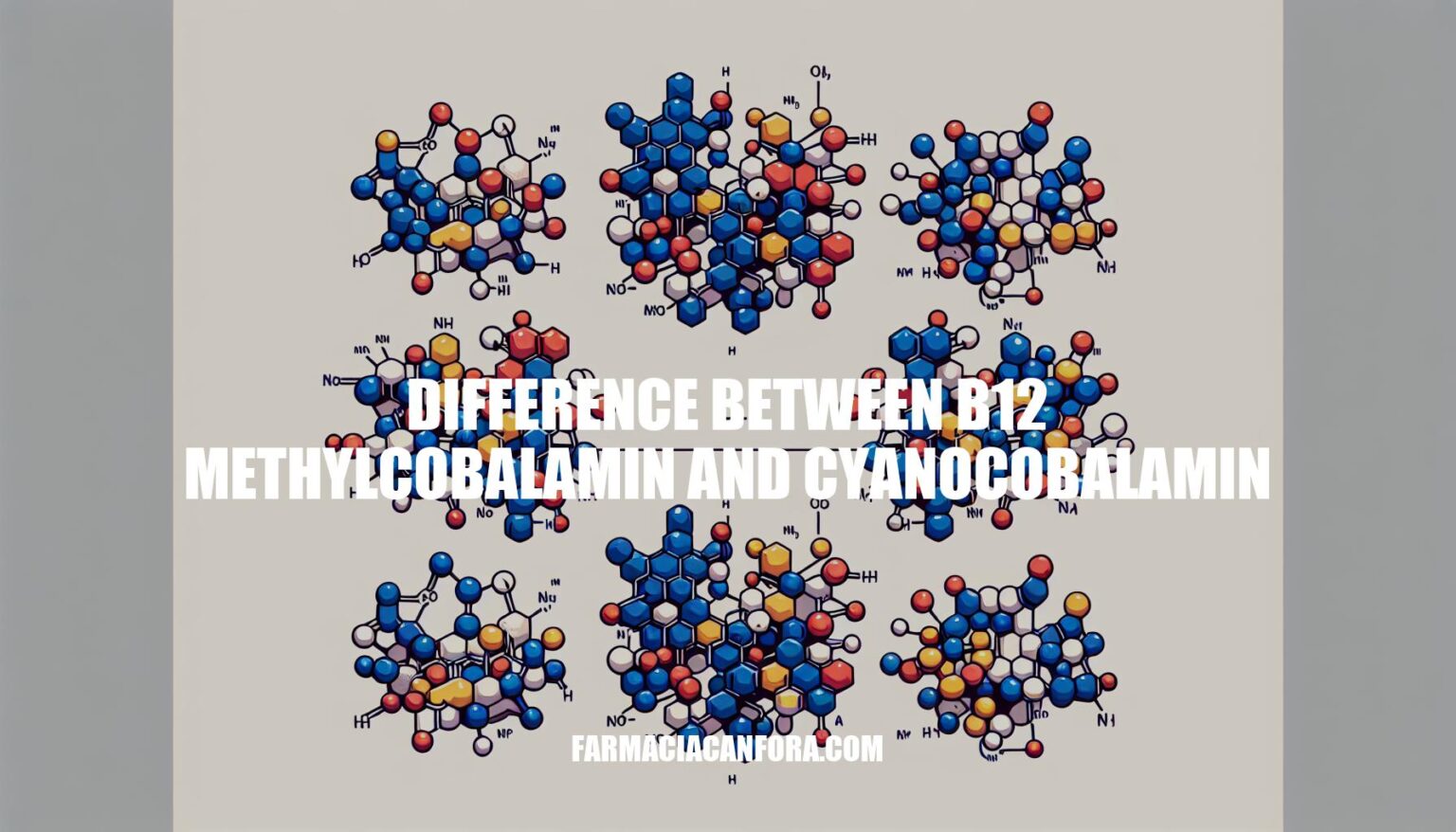 B12 Methylcobalamin vs Cyanocobalamin: Understanding the Key Differences