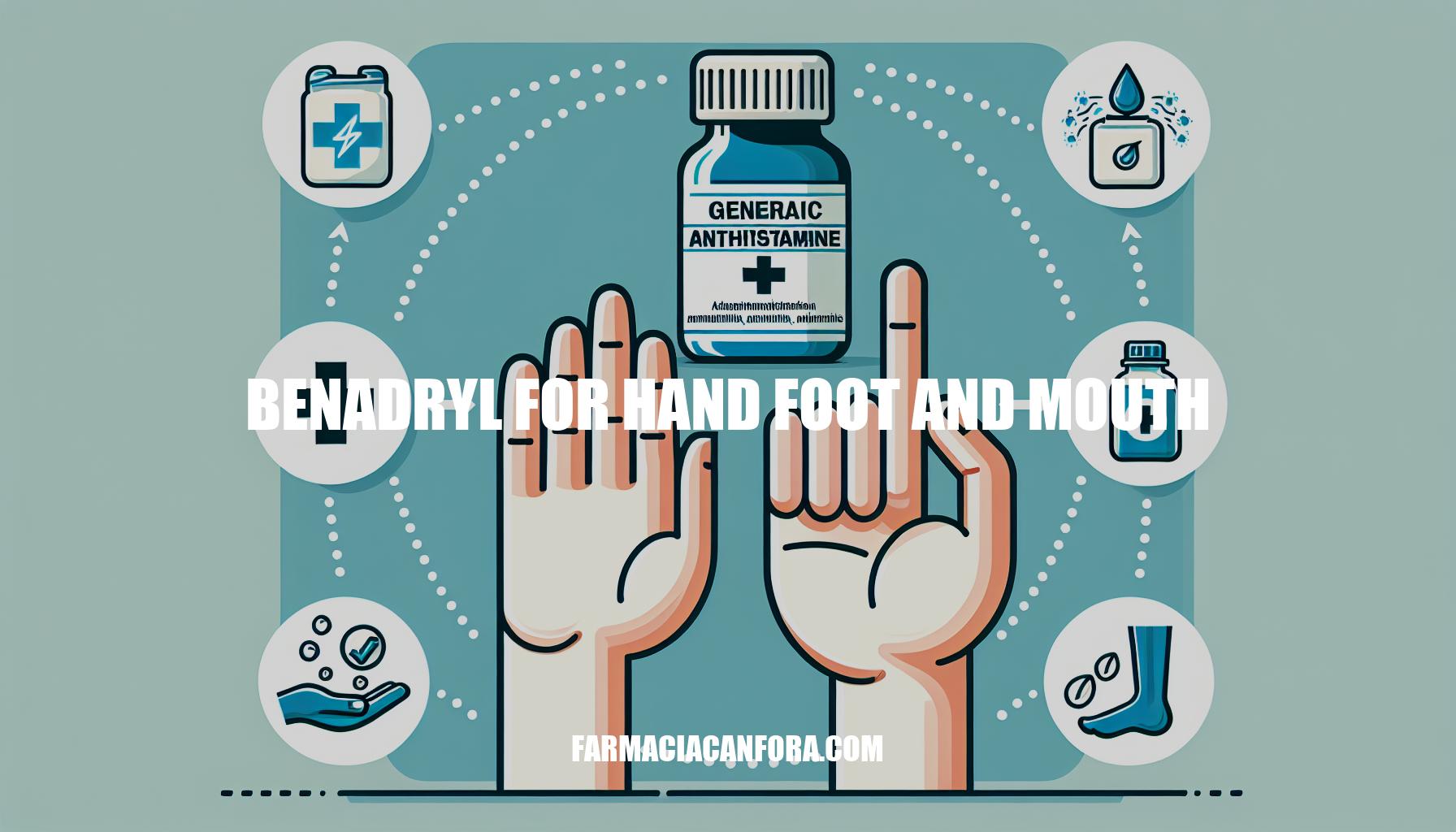 Using Benadryl for Hand, Foot, and Mouth: A Guide