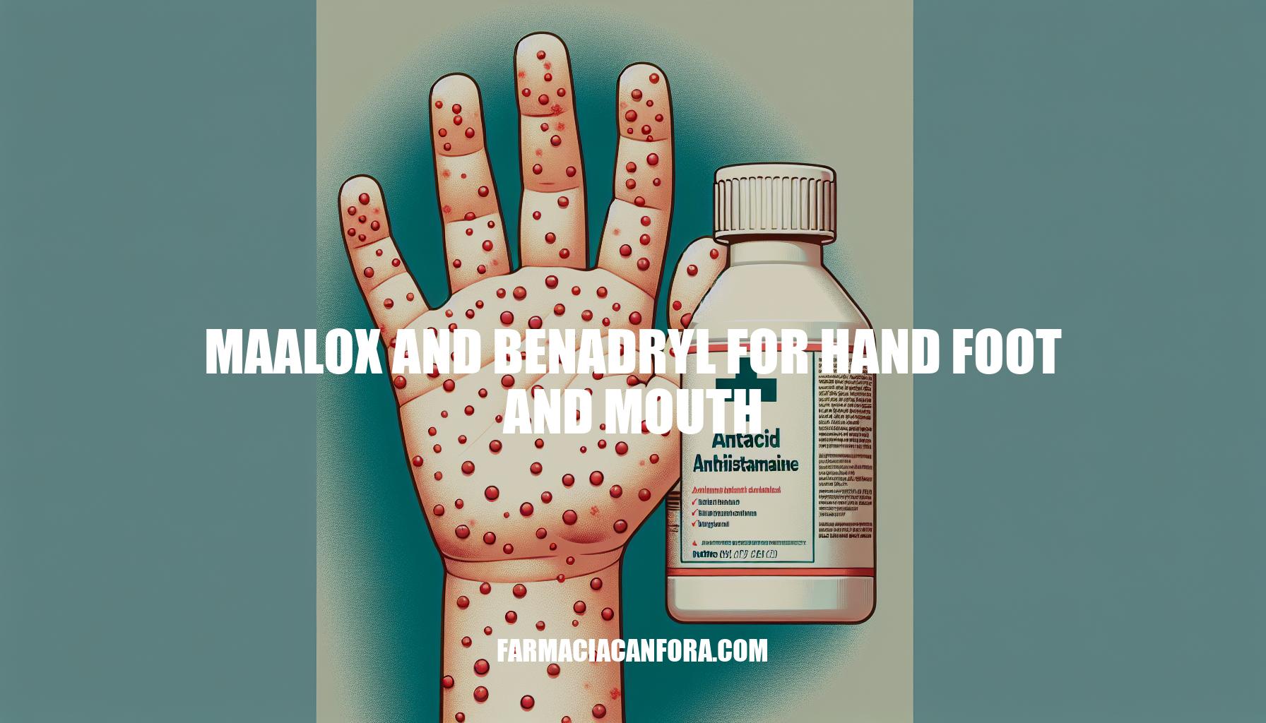 Using Maalox and Benadryl for Hand, Foot, and Mouth Relief