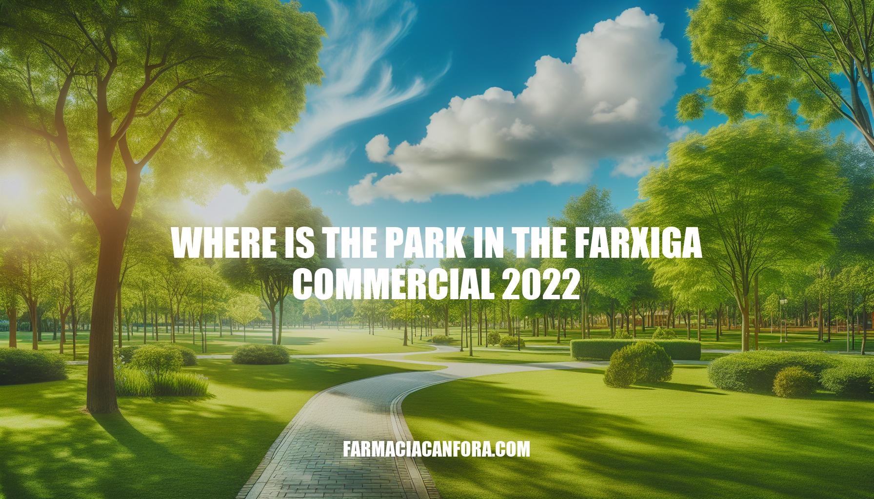 Where is the Park in the Farxiga Commercial 2022