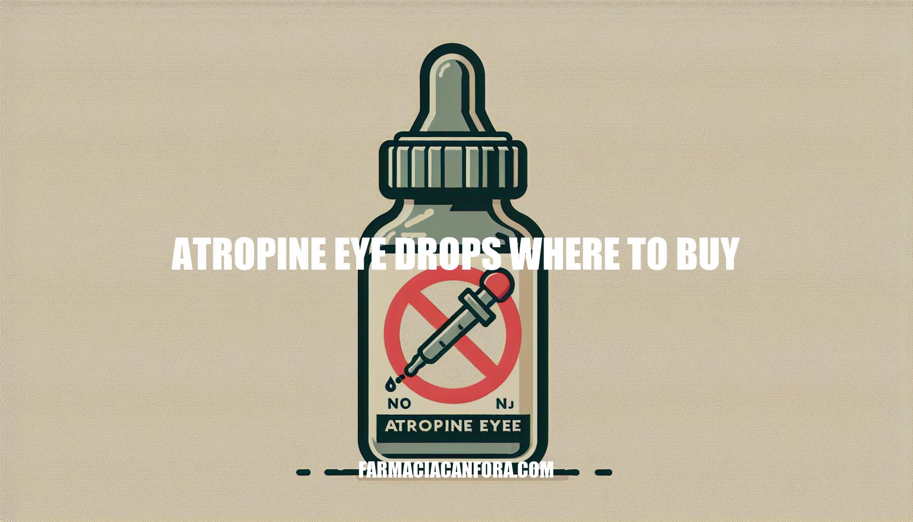 Where to Buy Atropine Eye Drops