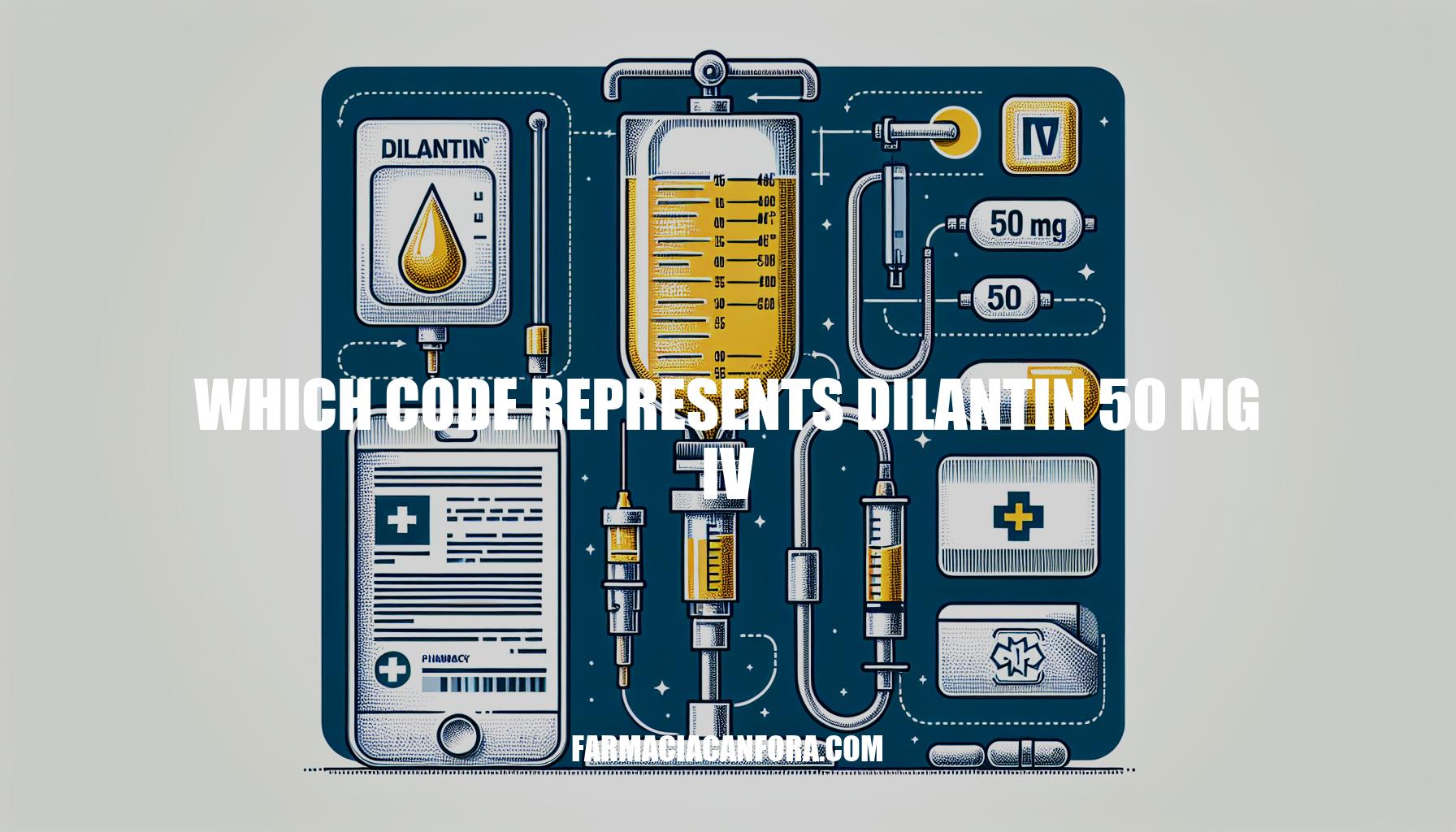 Which Code Represents Dilantin 50 mg IV: A Guide for Healthcare Professionals