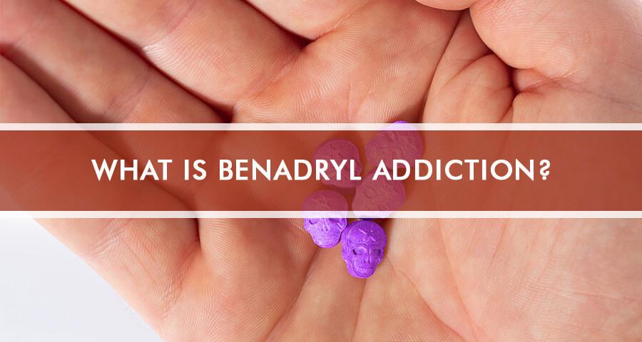A close-up image of a handful of purple pills with the text What is Benadryl addiction? below it.