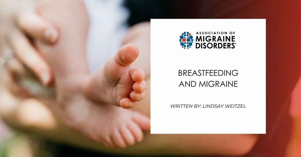 A close-up of a babys feet in a womans hand with text reading: Breastfeeding and Migraine.