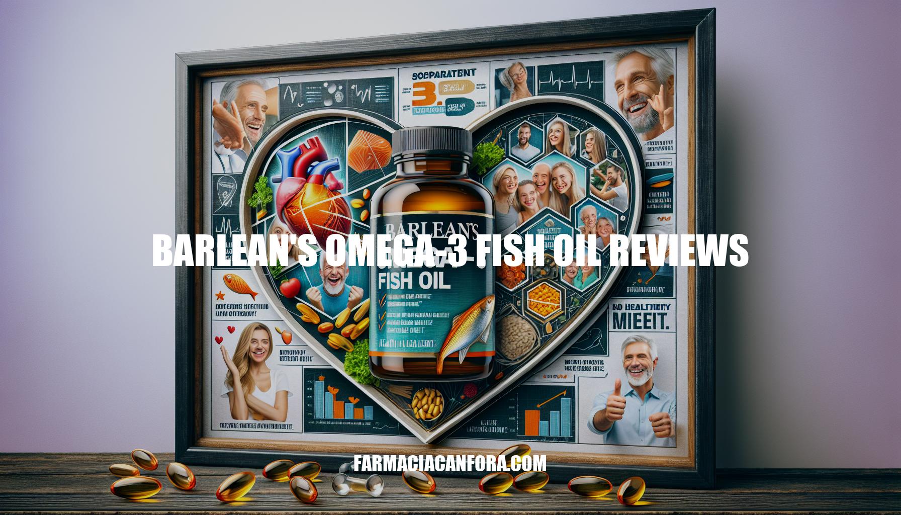 Barlean's Omega-3 Fish Oil Reviews: Benefits, Customer Testimonials, and Comparisons