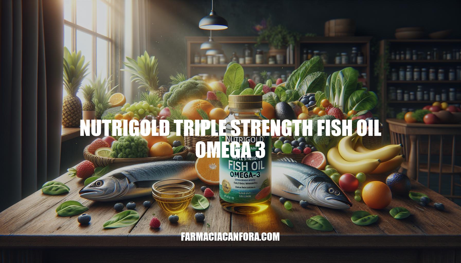 Benefits of NutriGold Triple Strength Fish Oil Omega-3