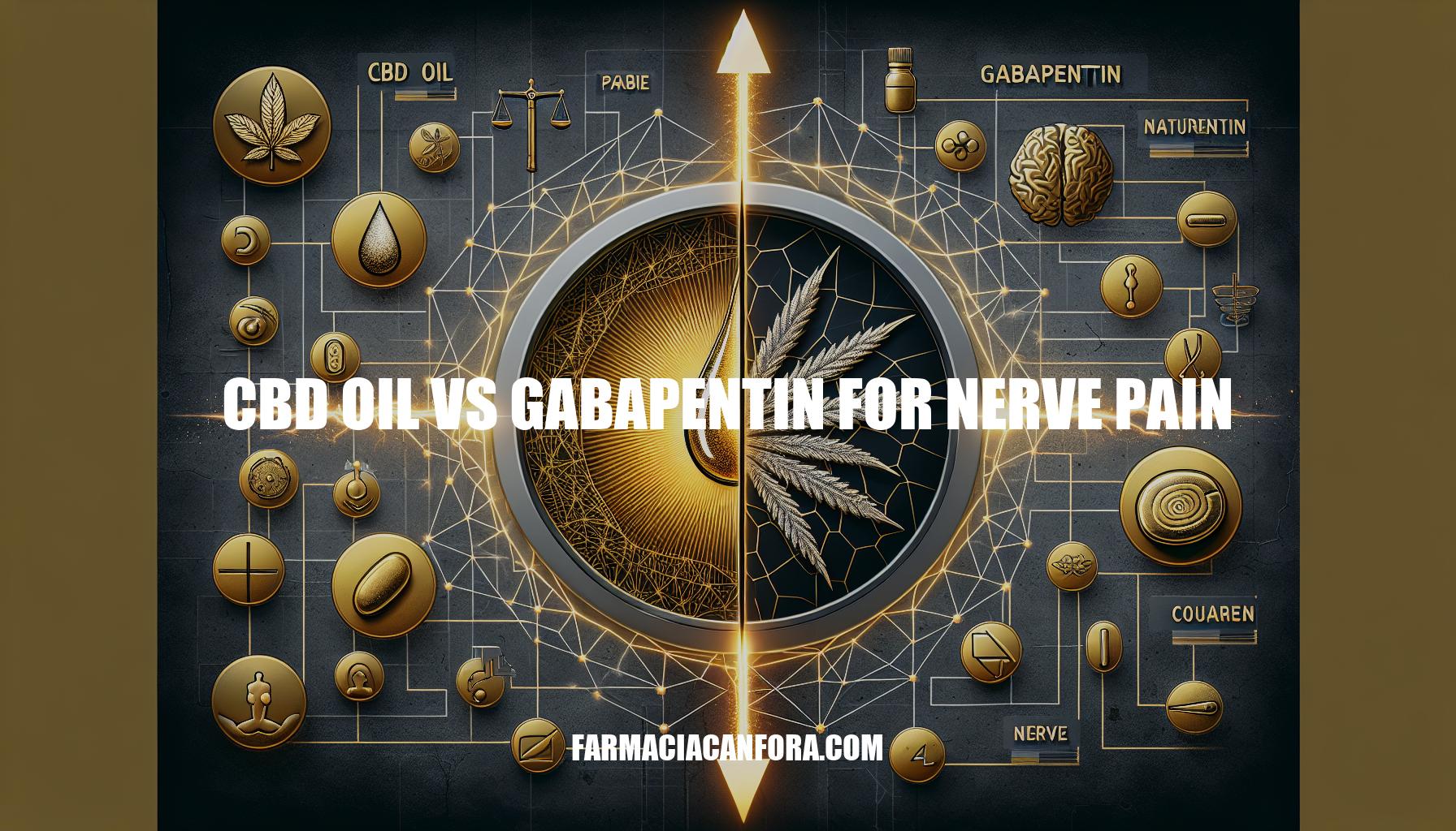CBD Oil vs Gabapentin for Nerve Pain: A Comparative Analysis