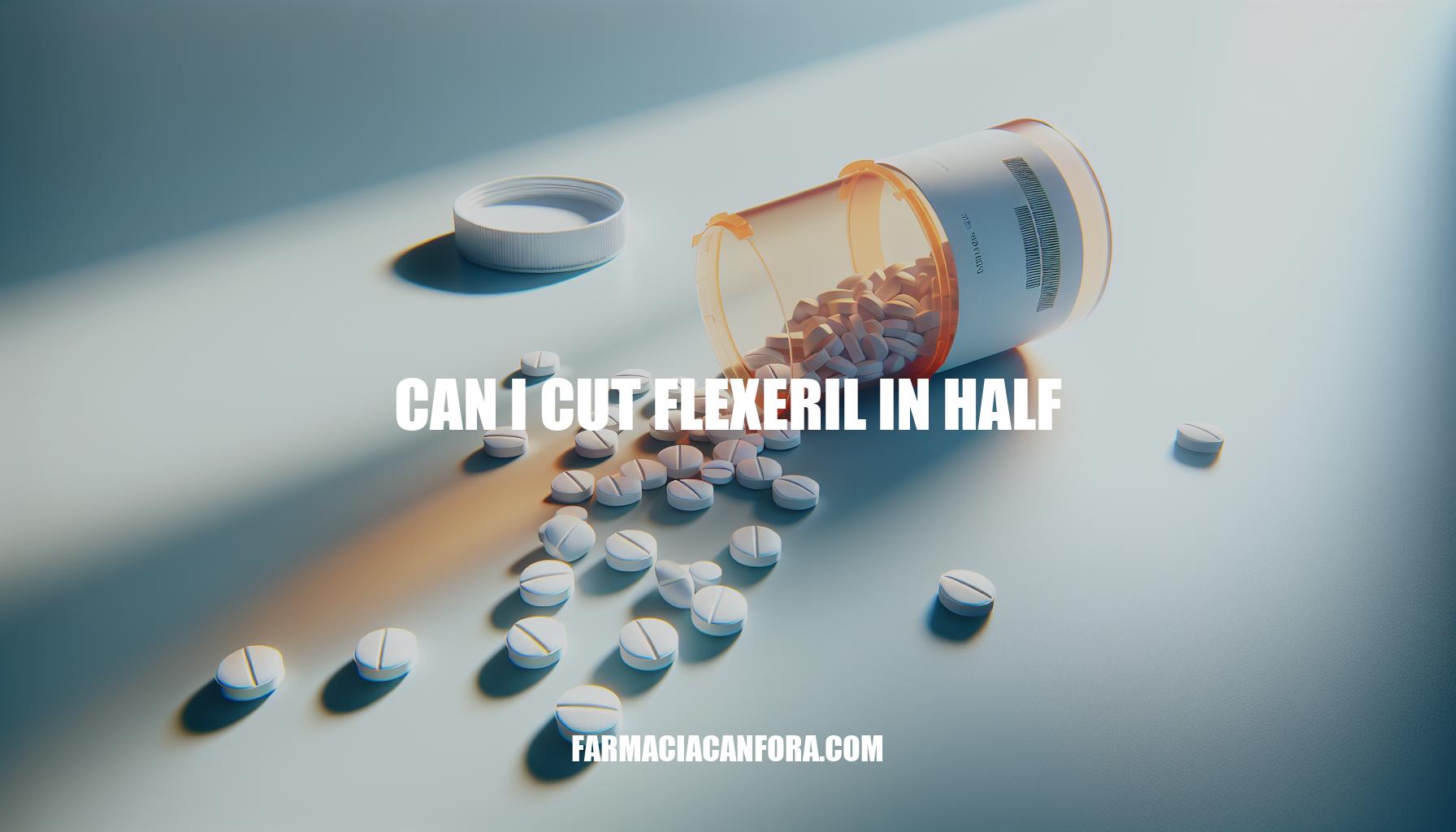 Can I Cut Flexeril in Half: Safety and Effectiveness
