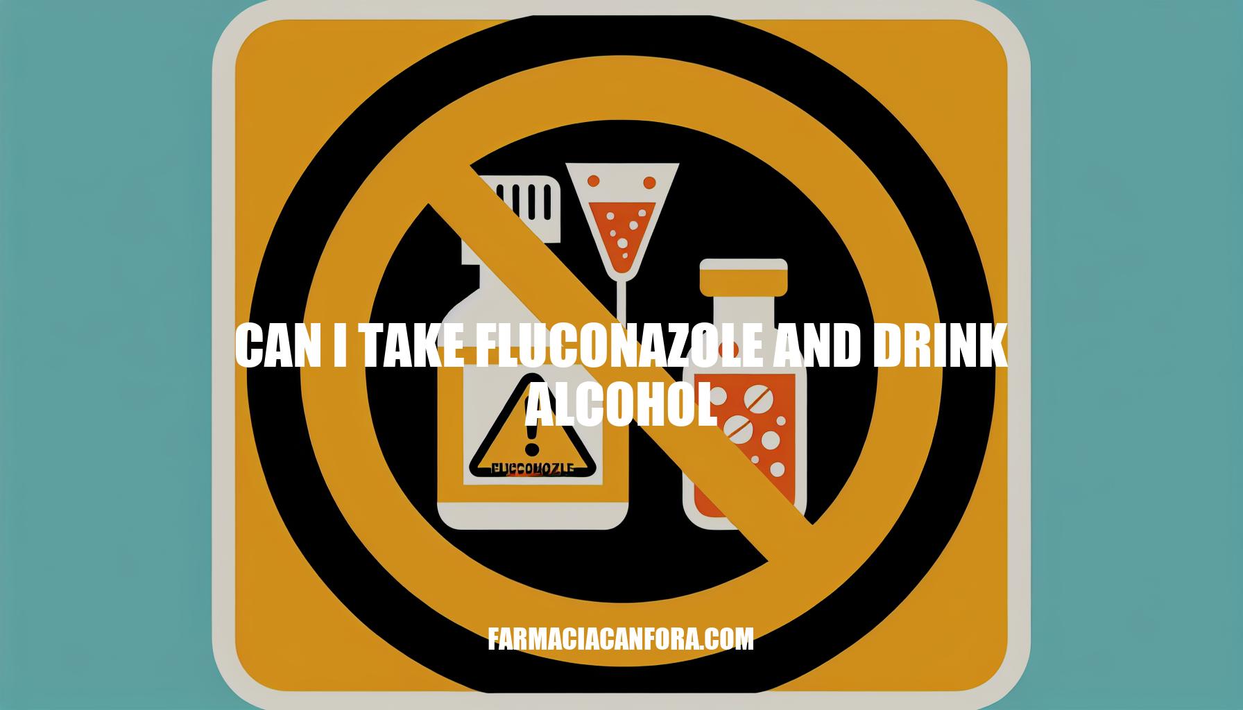 Can I Take Fluconazole and Drink Alcohol: Safety Advice