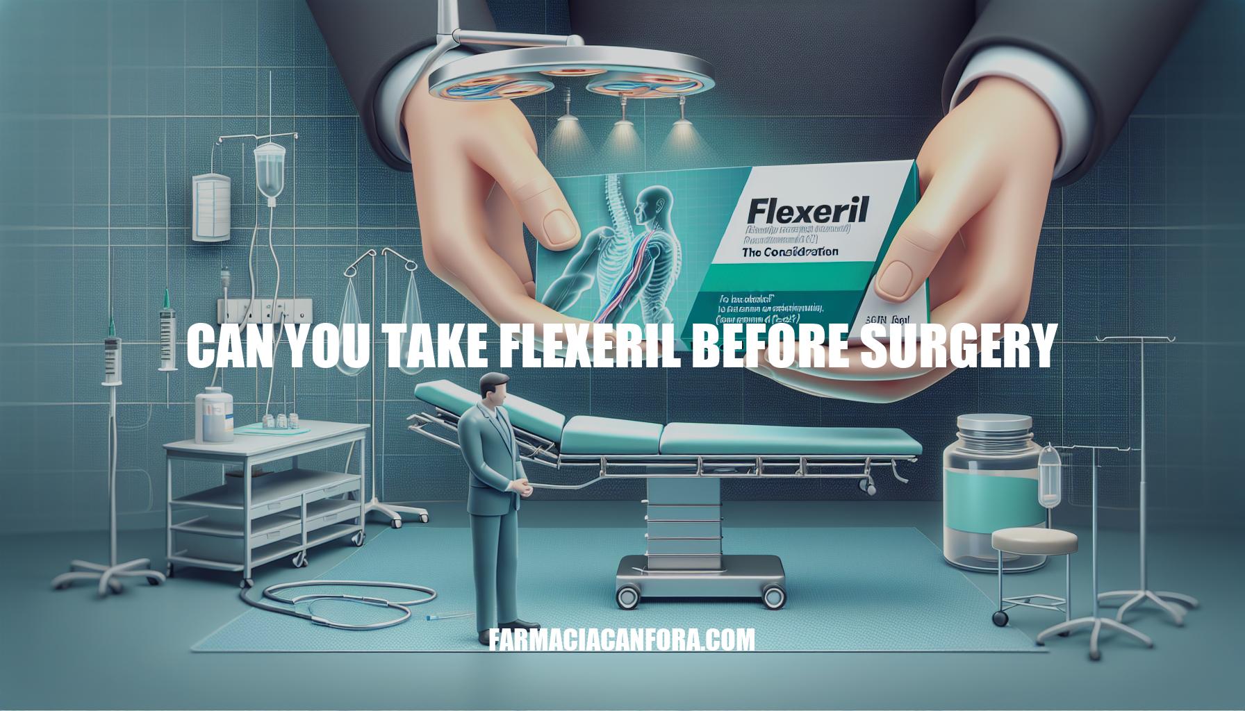 Can You Take Flexeril Before Surgery: A Comprehensive Guide