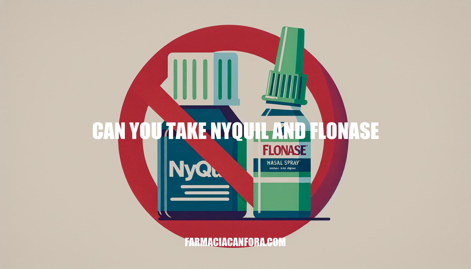Can You Take Nyquil and Flonase: Safety and Considerations