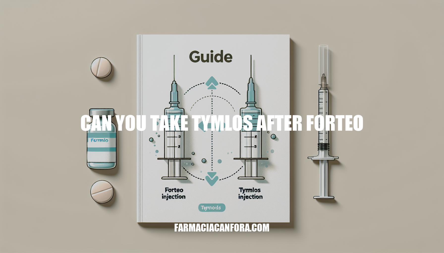 Can You Take Tymlos After Forteo: A Guide