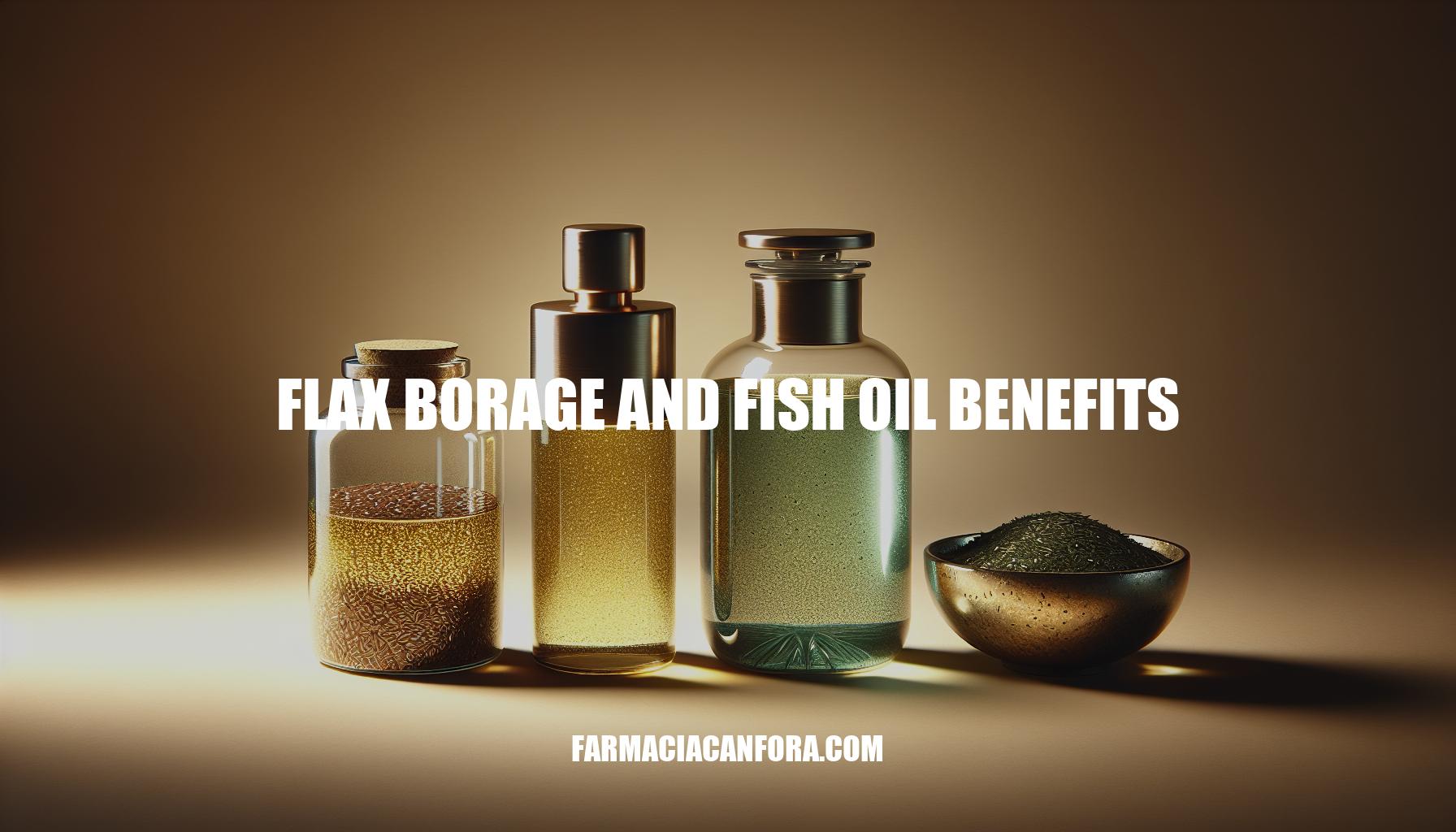 Discover the Benefits of Flax, Borage, and Fish Oil