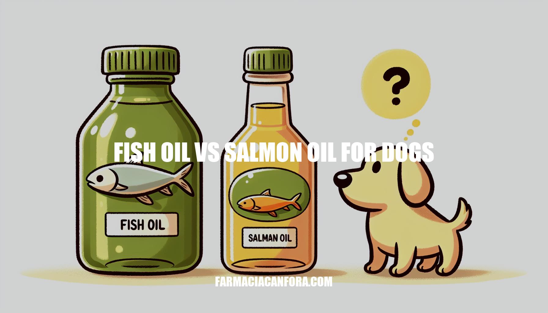 Fish Oil vs Salmon Oil for Dogs A Comparison